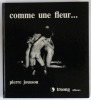 Comme une fleur... Photographies de Pierre Jousson, texte de Jan Nova, préface de Michel Bernard.. Edition originale Jousson, Pierre