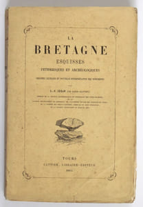 La Bretagne. Esquisses pittoresques et archéologiques. Origines celtiques et nouvelle interprétation des monuments. Vues ethnographiques. Druidisme et traditions primitives.