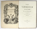 Histoire de Napoléon II, né roi de Rome, mort duc de Reichstadt, faisant suite à toutes les histoires de Napoléon. Magnifique édition splendidement ...