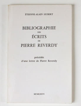Bibliographie des écrits de Pierre Reverdy, précédée d'une lettre de Pierre Reverdy. Hubert, Etienne-Alain ; Reverdy, Pierre (préf.)