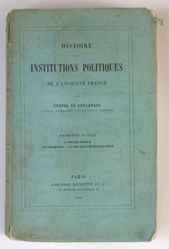 Histoire des institutions politiques de l'ancienne France. Première partie : l'empire romain, les Germains, la royauté mérovingienne. Fustel de ...