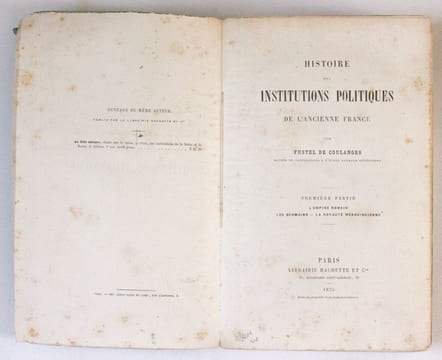 Histoire des institutions politiques de l'ancienne France. Première partie : l'empire romain, les Germains, la royauté mérovingienne. Fustel de ...
