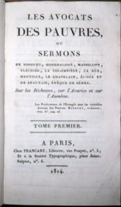 Les Avocats des pauvres ou sermons de Bossuet, Bourdalouë, Massillon, Fléchier, La Colombière, La Rüe, Neuville, Le Chapelan, Elisée et de Beauvais, évêque de Sénez sur les richesses, sur l'avarice et sur l'aumône.