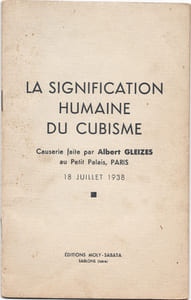 La Signification humaine du cubisme. Causerie faite par Albert Gleizes au Petit Palais, Paris, 18 juillet 1938.
