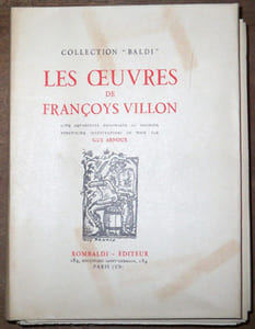 Les Oeuvres de Françoys Villon. Texte établi par Auguste Longnon revu et publié par Lucien Foulet, préface de Ad. Van Bever. Cinq aquarelles originales au pochoir vingt-cinq illustrations en noir par Guy Arnoux.