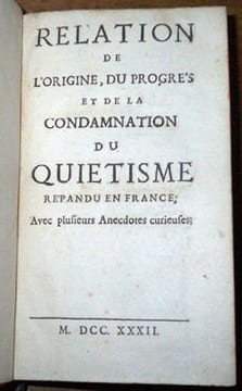 Relation de l'origine, du progrès et de la condamnation du Quiétisme répandu en France, avec plusieurs anecdotes curieuses. [Phelypeaux, Jean, abbé]