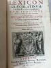 Lexicon graeco-latinum, e probatis auctoribus locupletatum, cum indicibus, et graeco & latino, auctis, & correctis. Additum auctarium dialectorum, in ...