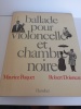 Ballade pour violoncelle et chambre noire. Avec un envoi de Maurice Baquet et de Robert Doisneau.
. Maurice Baquet / Robert Doisneau