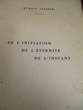 de l'initiation de l'éternité de l'instant l'obscurité de la vie et de la lumiere de l esprit. steiner ( rudolf )