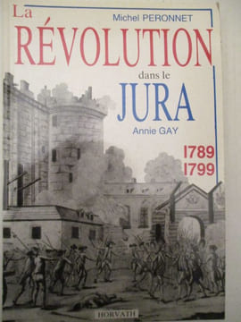 la révolution dans le jura 1789-1799. peronnet ( michel )