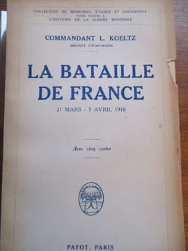 la bataille de france 21 mars - 5 avril 1918. koeltz ( commandant l.)