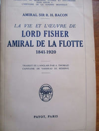 la vie et l'oeuvre de lord fisher amiral de la flotte 1841-1920