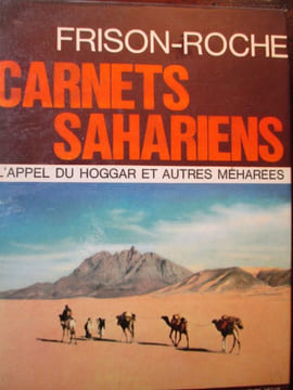 carnets sahariens l'appel du hoggar et autres méharées. frisson-roche
