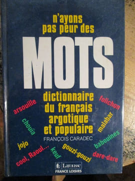 n ayons pas peur des mots - dictionnaire du français argotique et populaire. caradec ( françois )