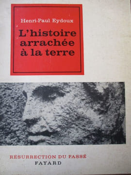 l'histoire arrachée à la terre. eydoux ( henri-paul)
