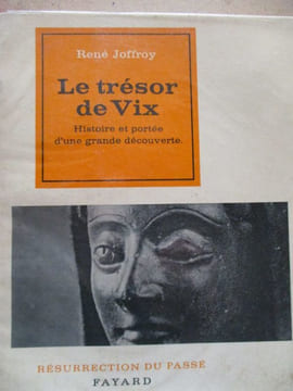 le trésor de vix histoire et portée d une grande découverte. jouffroy ( rené)