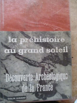 la préhistoire au grand soleil découverte archéologique de la france. colin-simard