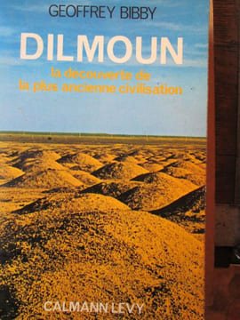 dilmoun la découverte de la plus ancienne civilisation. bibby ( geoffrey )