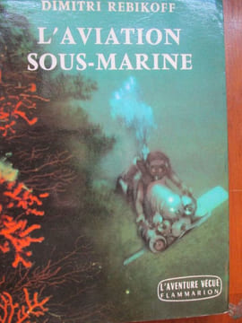 l'aviation sous-marine . rebikoff ( dimitri )