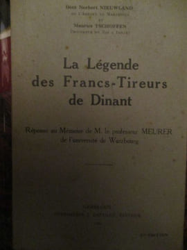 La légende des francs-tireurs de Dinant réponse au mémoire de M. le professeur Meurer de l'université de Wurzbourg. nieuwlend ( norbert ) tschoffen ( ...