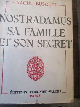 nostradamus sa famille et son secret. busquet ( raoul )