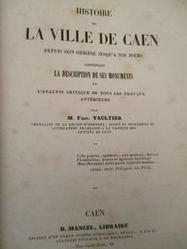 histoire de la ville de caen depuis son origine jusqu'à nos jours contenant la description de ses monuments et l'analyse critique de tous les travaux ...