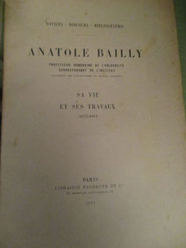Anatole Bailly professeur honoraire de l'université correspondant de l'institut, sa vie et ses travaux (1833-1911). Goyau ( Georges )