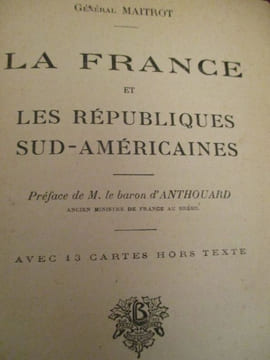 la france et les républiques sud américaine. Maitrot ( général )
