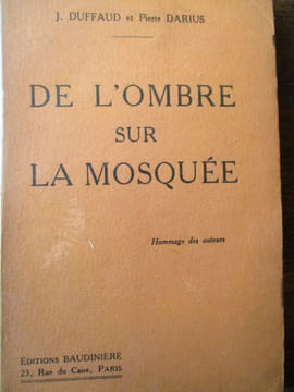 de l'ombre sur la mosquée - le maroc dévoilé . duffaud ( j ) darius ( pierre )