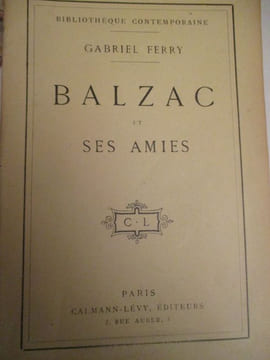 balzac et ses amies. ferry ( gabriel )