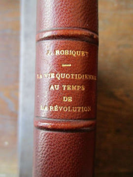 La vie quotidienne au temps de la révolution. Robiquet (Jean)