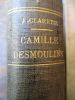 Camille Desmoulins lucile desmoulins étude sur les Dantoniste d'après des documents nouveaux et inédits. Claretie (Jules)