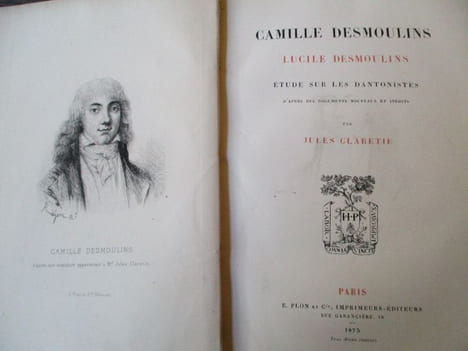 Camille Desmoulins lucile desmoulins étude sur les Dantoniste d'après des documents nouveaux et inédits. Claretie (Jules)