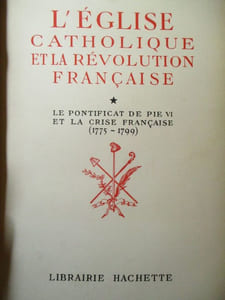 L'église catholique et la révolution française le pontificat de Pie VI et la crise française (1775-1799)