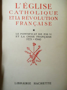 L'église catholique et la révolution française le pontificat de Pie VI et la crise française (1775-1799). Latreille (André)
