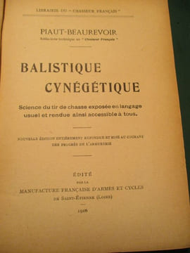 Balistique cynégétique science du tir de chasse exposée en langage usuel et rendue ainsi accessible à tous. Piaut-Beaurevoir