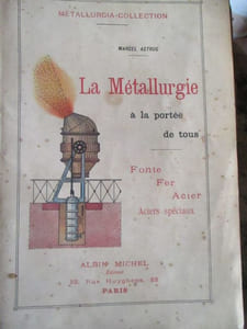 La métallurgie à la portée de tous fonte fer acier aciers spéciaux
