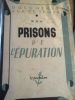 Prisons de l'épuration ( l'épuration vécue Fresnes 1944-1947). 