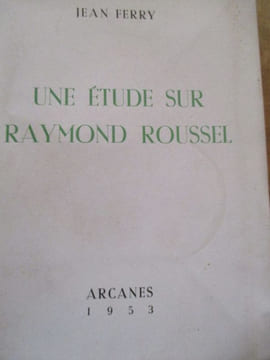 Une étude sur Raymond Roussel. Perry (Jean)