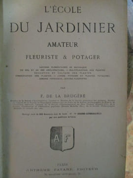 L'école du jardinier amateur fleuriste et potager notions élémentaires de botanique du sol et de ses ameliorations multiplication des plantes ...