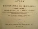Atlas du dictionnaire de géographie universelle, ancienne, du moyen age et moderne, comparées, composé de 45 cartes nouvellement dressées d'après les ...
