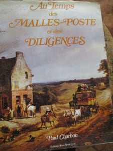 Au temps des malles poste et des diligences histoire des transports publics et de poste du XVIIe au XIXe siècle