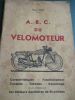 ABC du velomoteur  caractéristiques fonctionnement conduite entretien dépannage et un chapitre sur les moteurs auxillaires de bicyclettes. End (Max)