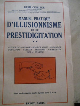 Manuel pratique d'illusionnisme et de prestidigitation. Ceillier (remi)