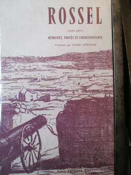 Rossel (1844-1871) mémoires procès et correspondance. louis-nathaniel