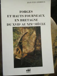Forges et hauts fourneaux en Bretagne du XVIIe au XIXe siècle