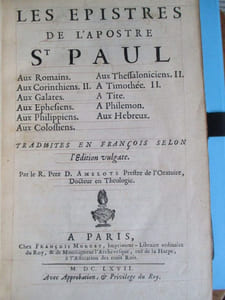 Le nouveau testament de nostre seigneur Jesus-Christ traduit sur l'ancienne édition Latine corrigée par le commandement du Pape Sixte V et publiée par l'autorité du Pape Clément VIII avec des notes sur les principales difficultez, la chronologie, la contreverse et plusieurs tables pour la commodité du lecteur par le père D. Amelote prestre de l'Oratoire, docteur en Théologie