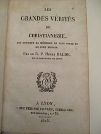 Les grandes vérités du christianisme qui donnent la méthode de bien vivre et bien mourir
