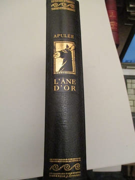 L'Ane d' Or autrement dit les métamorphoses. Apulée