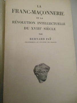 La Franc-Maçonnerie et la révolution intellectuelle du XVIIIe siècle. Fay (Bernard)